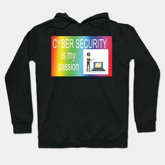 cyber!!! security!!! is my passion Hoodie by orlumbustheseller